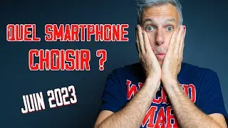 QUEL SMARTPHONE ACHETER en juin 2023 ?