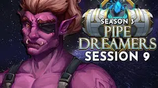 Dungeons and Dragons: Pipe Dreamers Season 3 Session 9 (World of Io/Ioverse)