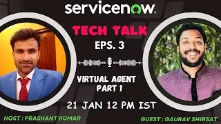 Tech Talk with Prashant Session 3 | VIRTUAL AGENT Part-1 | SERVICENOW
