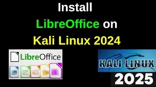 How to Install LibreOffice on Kali Linux 2024 - Step-by-Step Guide | LibreOffice in Kali | 2025