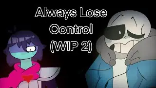 Always Lose Control WIP 2 (Deltarune)