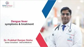 𝐃𝐞𝐧𝐠𝐮𝐞 𝐟𝐞𝐯𝐞𝐫 𝒔𝒚𝒎𝒑𝒕𝒐𝒎𝒔 & 𝒕𝒓𝒆𝒂𝒕𝒎𝒆𝒏𝒕 | Dr. Prabhat Ranjan Sinha | Aakash Healthcare