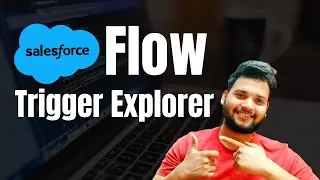 Flow Trigger Explorer in Salesforce - Salesforce Geek