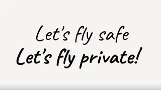 Let's Fly Safe, Let's Fly Private!