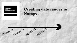 Pandas For Productivity Ep.3 : How to create date ranges with Numpy