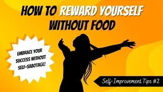 How to Reward Yourself Without Food - Self Improvement #2