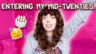 Advice for women entering their mid-twenties! | Turning 24 birthday vlog