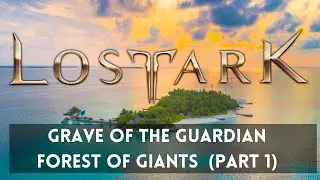 Grave of the Guardian in Lost Ark (Forest of Giants Part 1)