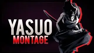 Yasuo Montage 