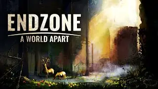 Endzone - A World Apart - Вторая попытка | Прохождение на русском языке
