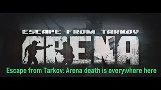 Escape from Tarkov: Arena death is everywhere here