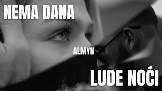 ALMYN - NEMA DANA / LUDE NOĆI