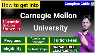 CARNEGIE MELLON UNIVERSITY| ADMISSION PROCESS FEES PROGRAMS SCHOLARSHIPS