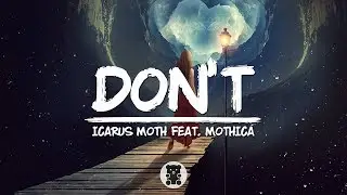 Icarus Moth - Don't (feat. Mothica) (Lyrics Video)