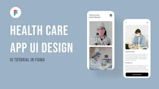 Health Care App UI Design in Figma | Full Tutorial