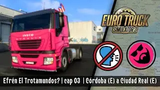 ETS2 | Euro Truck Simulator 2 | Córdoba (E) a Ciudad Real (E) | No Comentado | cap 3