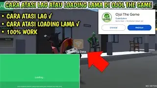 CARA MENGATASI LAG ATAU LOADING LAMA DI OJOL THE GAME