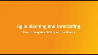Agile Planning and Forecasting: How to Navigate Volatility with Confidence