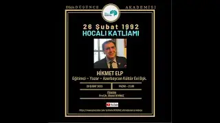 26 Şubat 1992 - HOCALI KATLİAMI (Hikmet ELP, İstanbul Azerbaycan Kültür Evi Başkanı)