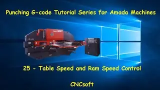 25 - Table Speed and Ram Speed Control - Punch Programming G-code Tutorial Series for Amada Machines