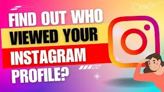 How To Find Out Who Viewed Your Instagram Profile