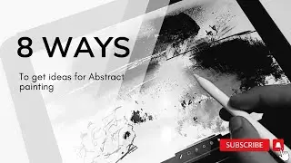 8 Ways to Get Ideas for Abstract Painting | Creative Tips for Artists