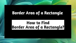 Border Area of a Rectangle | How to calculate Area of Border of a Rectangle | Word | Pythagoras Math