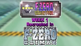 BS F-Zero Grand Prix 2 Week 1 Recreated in F-Zero Climax