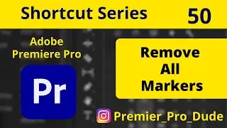 How to remove all the markers in Adobe Premiere Pro 2020 | Premier Pro Dude