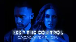 KEEP THE CONTROL (DAKARA Feat. DIA) OFFICIAL LYRIC VIDEO