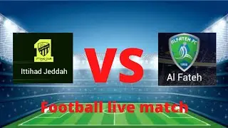 Ittihad jeddah Vs Al Fateh football live match #ittihadjeddahvsAlFateh