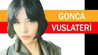 Gonca Vuslateri Kimdir?
