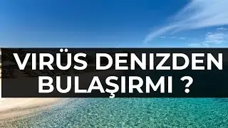 Virüs denizden bulaşır mı? Tatil planı yapanlar dikkat!