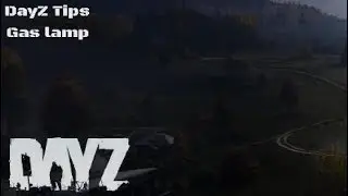 DayZ Tips - Gas lamp