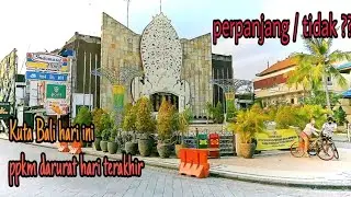 PPKM hari terakhir di Bali || perpanjang atau tidak || situasi terkini kuta area
