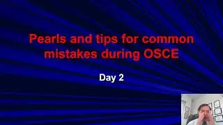 Pearls and tips for common mistakes during OSCE Day 2