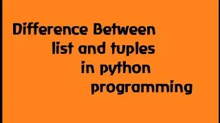Difference between lists and tuples in python programming