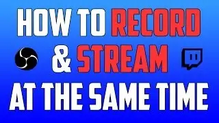How to Record and Stream at the Same Time!