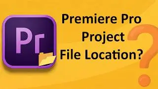How to Change Project File Location in Adobe Premier Pro