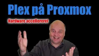Proxmox fortsat - Plex Medie Server tilføjet