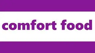 Comfort Food Meaning | Definition of Comfort Food
