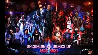 Upcoming PC Games of May 2021