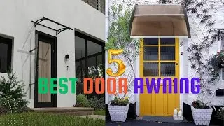Best Door Awning in 2024 | Top 5 Best Door Awning Reviews