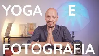 Yoga e Fotografia: Trova L'Equilibrio Perfetto e Scatta Foto Straordinarie