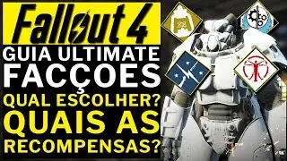FALLOUT 4 - QUAL FACÇÃO ESCOLHER? GUIA ULTIMATE!!! TODAS AS RECOMPENSAS E CONSEQUENCIAS!!