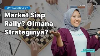 Emtrademology: Market Siap Rally? Gimana Strateginya?