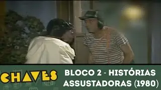 FANDUB PT-BR: Chaves - Histórias Assustadoras - BLOCO 2 (1980 - INÉDITO)