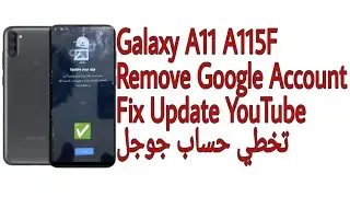 Galaxy A11 (A115F) FRP Bypass - Fix Update YouTube- Android 10 U1 | تخطي حساب جوجل جالكسي A11 A115F