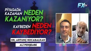 Piyasada kazanan neden kazanıyor? Kaybeden neden kaybediyor? | Ali Perşembe - Dr. Artunç Kocabalkan