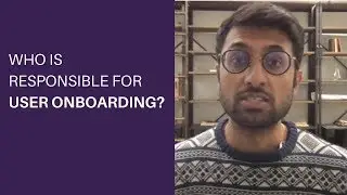Who is Responsible for User Onboarding?